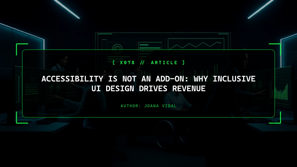 Accessibility is Not an Add-on: Why Inclusive UI Design Drives Revenue