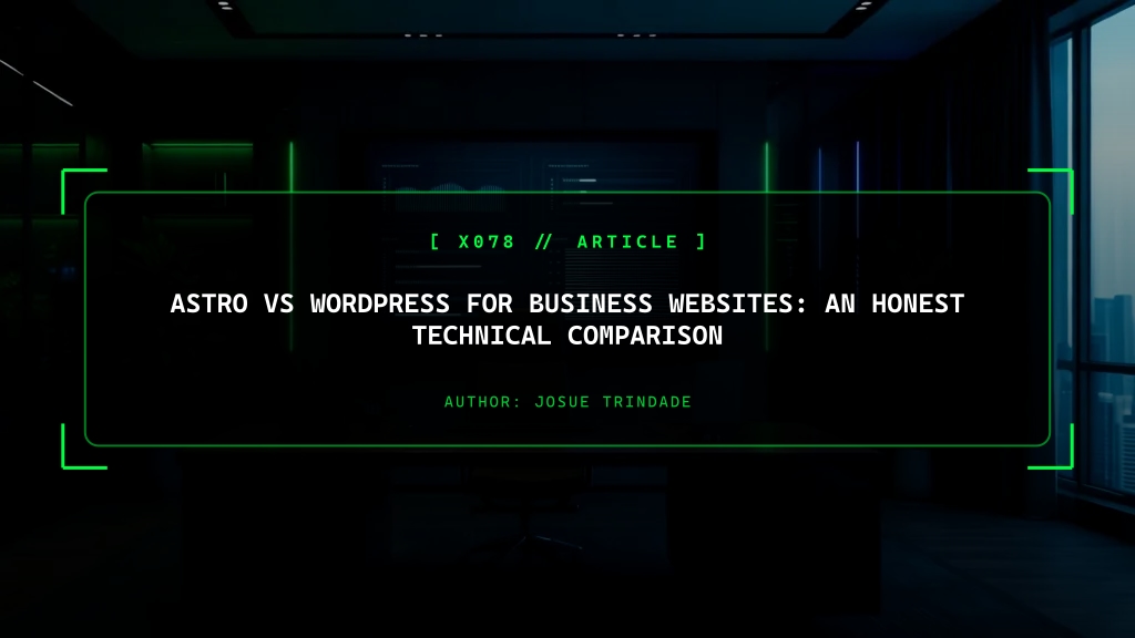 Astro vs WordPress for Business Websites: An Honest Technical Comparison