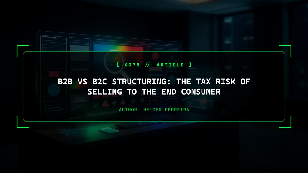 B2B vs B2C Structuring: The Tax Risk of Selling to the End Consumer