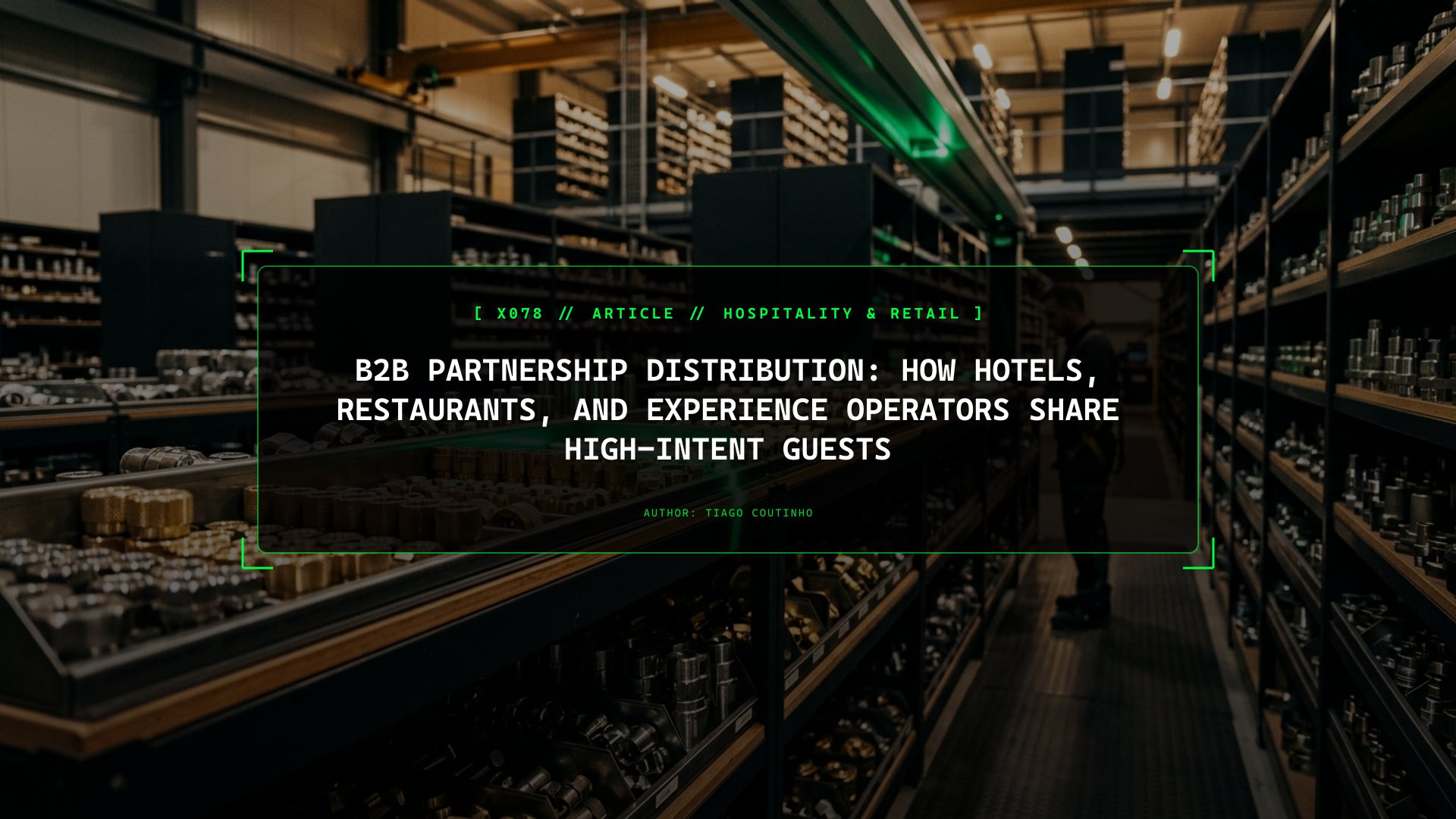 B2B Partnership Distribution: How Hotels, Restaurants, and Experience Operators Share High-Intent Guests