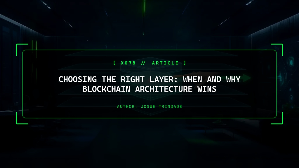 Choosing the Right Layer: When and Why Blockchain Architecture Wins