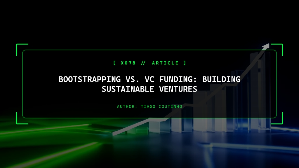 Bootstrapping vs. VC Funding: Building Sustainable Ventures