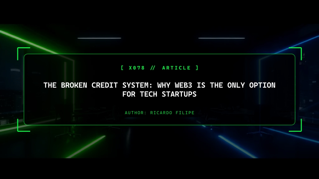 The Broken Credit System: Why Web3 is the Only Option for Tech Startups