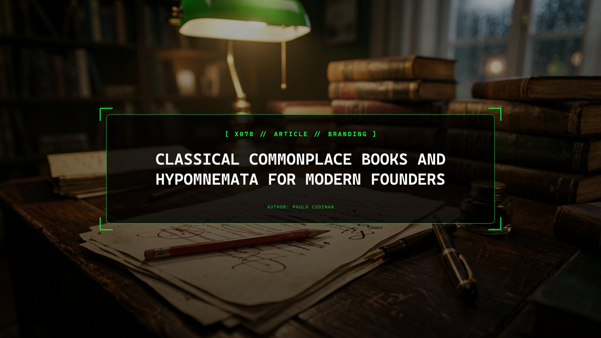 Classical Commonplace Books (Hypomnemata) for Modern Founders: The Knowledge Architecture Behind History's Greatest Thinkers
