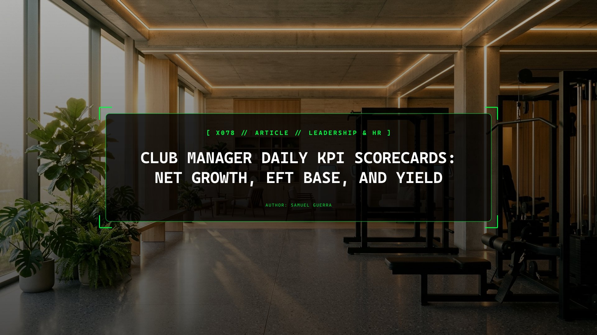 Club Manager Daily KPI Scorecards: Net Growth, EFT Base, and Yield