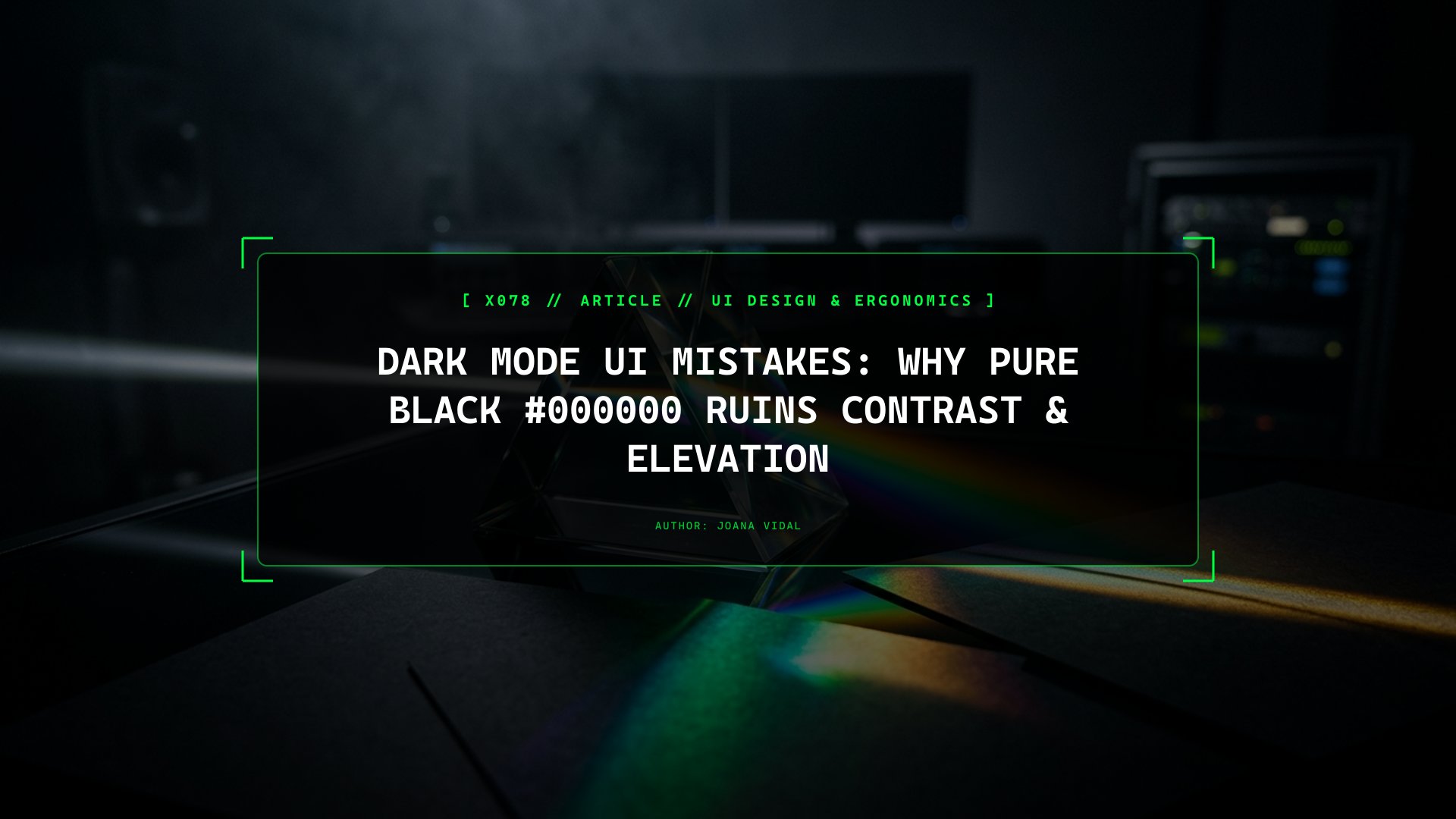 Dark Mode UI Mistakes: Why Pure Black #000000 Ruins Contrast & Elevation