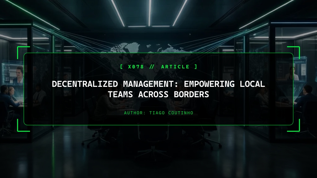 Decentralized Management: Empowering Local Teams Across Borders