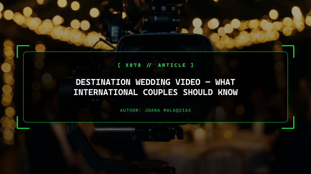 Destination Wedding Video, What International Couples Should Know