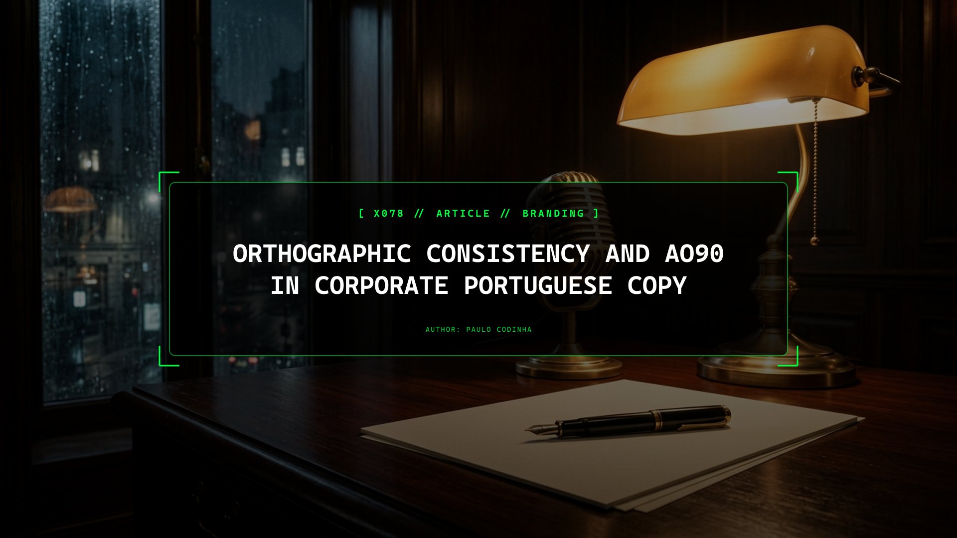 Orthographic Consistency in Corporate Portuguese: Why Mixing Pre-1990 and Post-1990 Spellings Signals Sloppiness