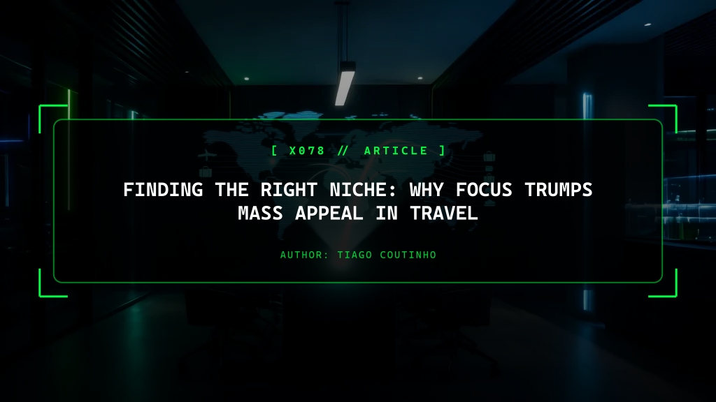 Finding the Right Niche: Why Focus Trumps Mass Appeal in Travel