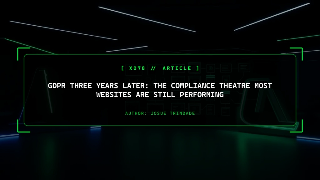 GDPR Three Years Later: The Compliance Theatre Most Websites Are Still Performing