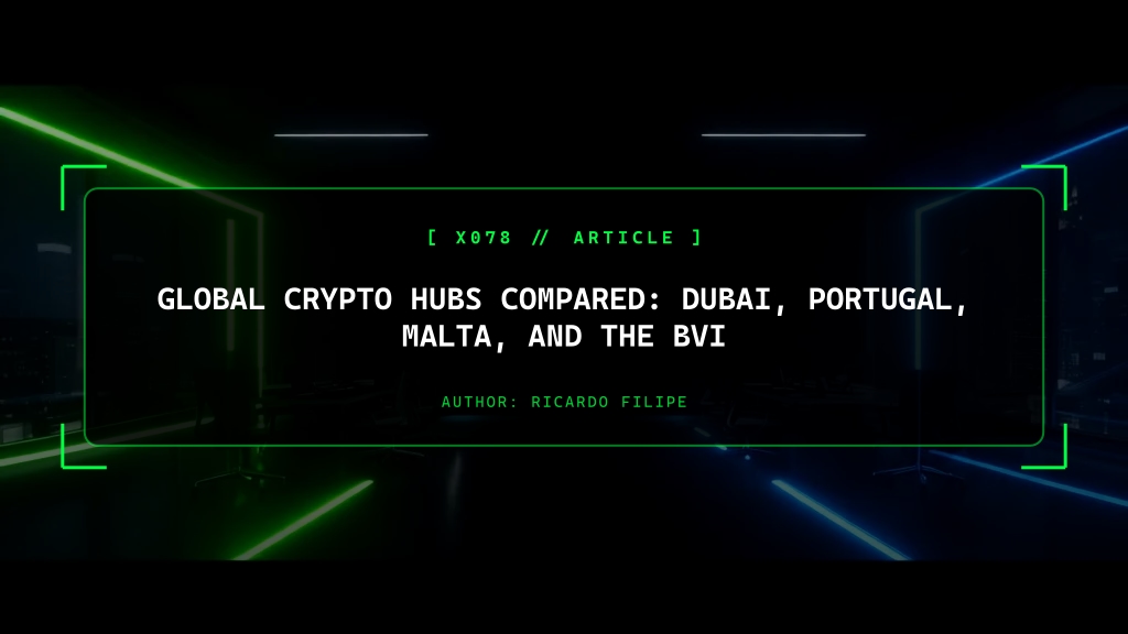 Global Crypto Hubs Compared: Dubai, Portugal, Malta, and the BVI