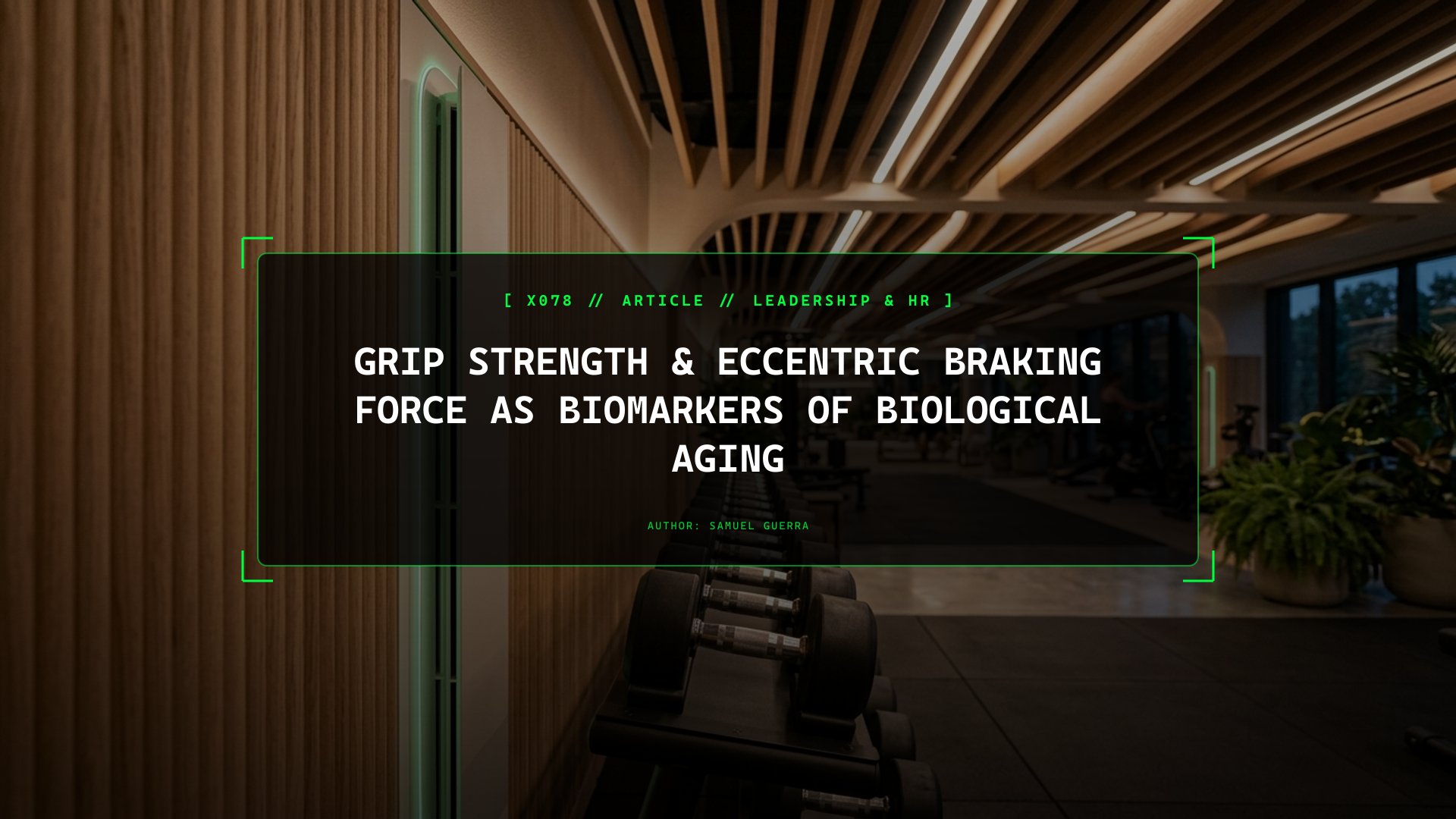 Grip Strength & Eccentric Braking Force as Biomarkers of Biological Aging