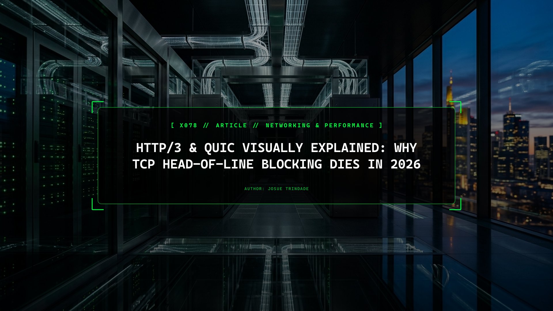 HTTP/3 & QUIC Visually Explained: Why TCP Head-of-Line Blocking Dies in 2026