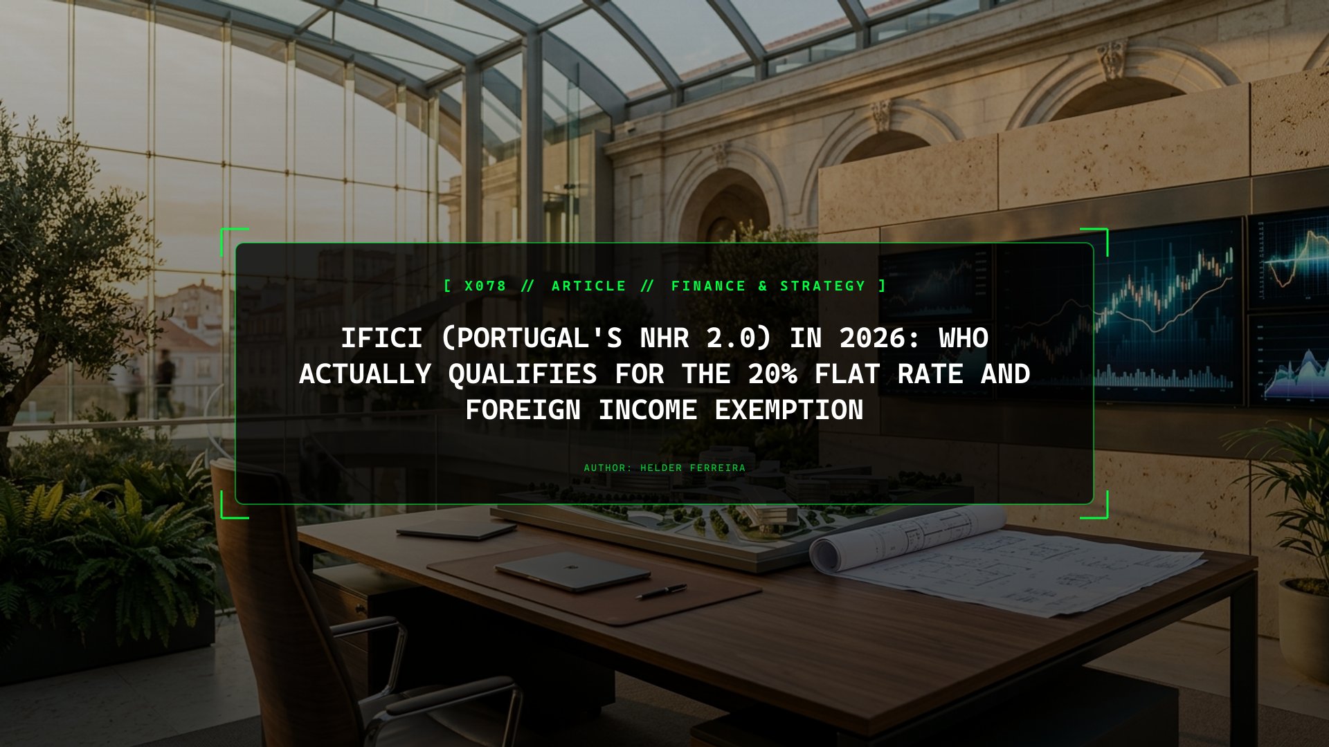 IFICI (Portugal's NHR 2.0) in 2026: Who Actually Qualifies for the 20% Flat Rate and Foreign Income Exemption