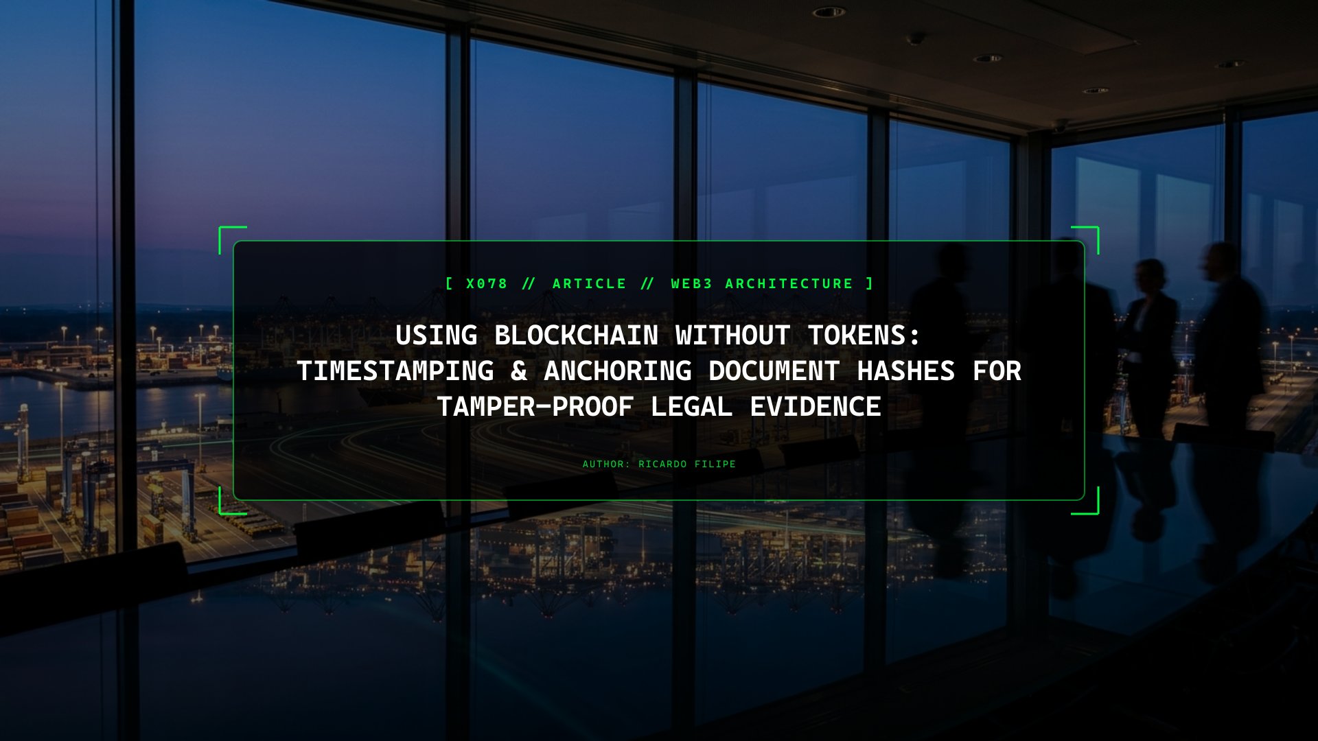 Using Blockchain Without Tokens: Timestamping & Anchoring Document Hashes for Tamper-Proof Legal Evidence