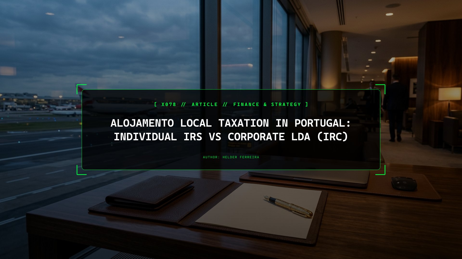 Alojamento Local Taxation: Operating as an Individual (IRS) vs. Corporate Lda (IRC)