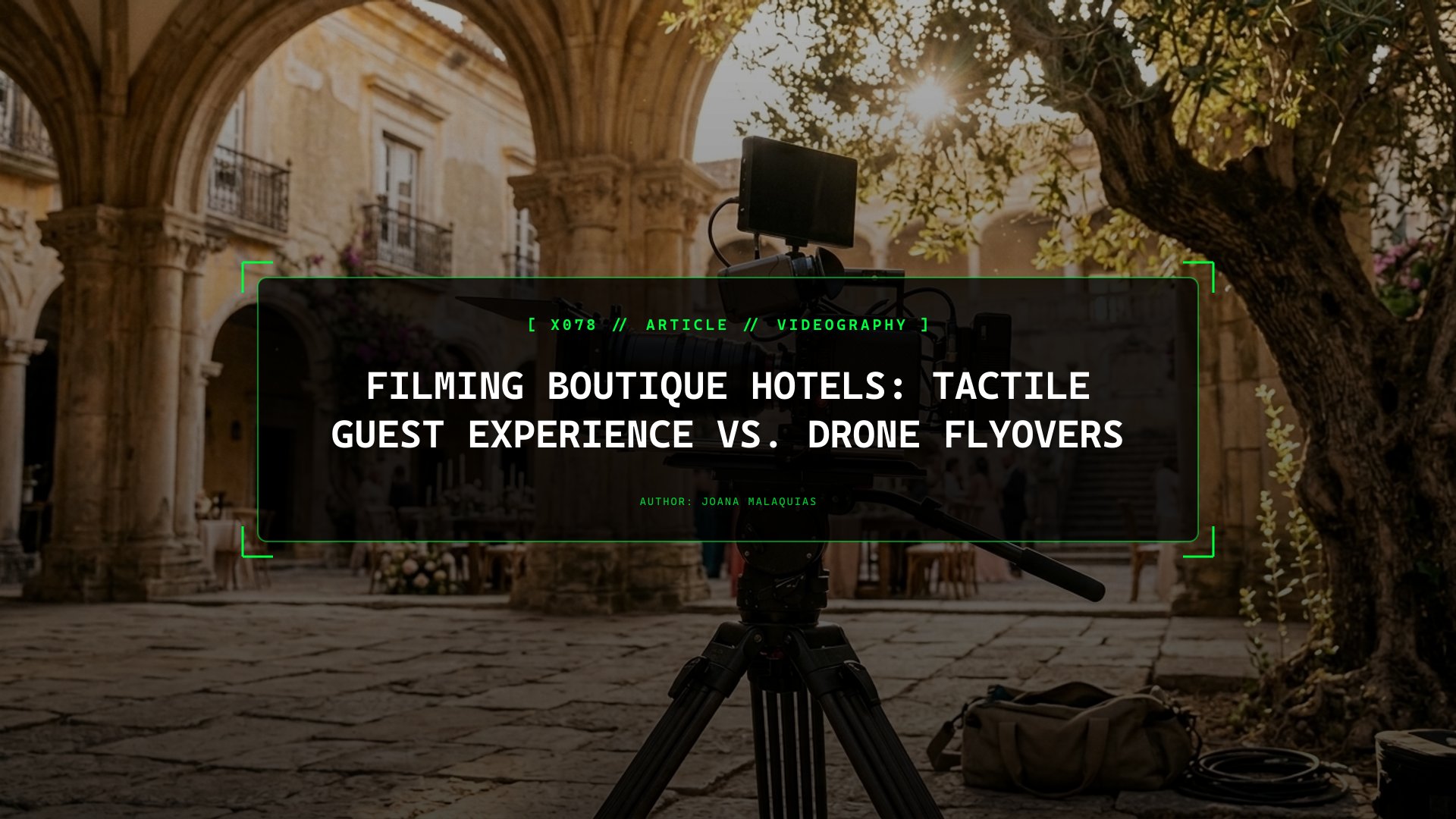 Filming Boutique Hotels: Tactile Guest Experience vs. Drone Flyovers
