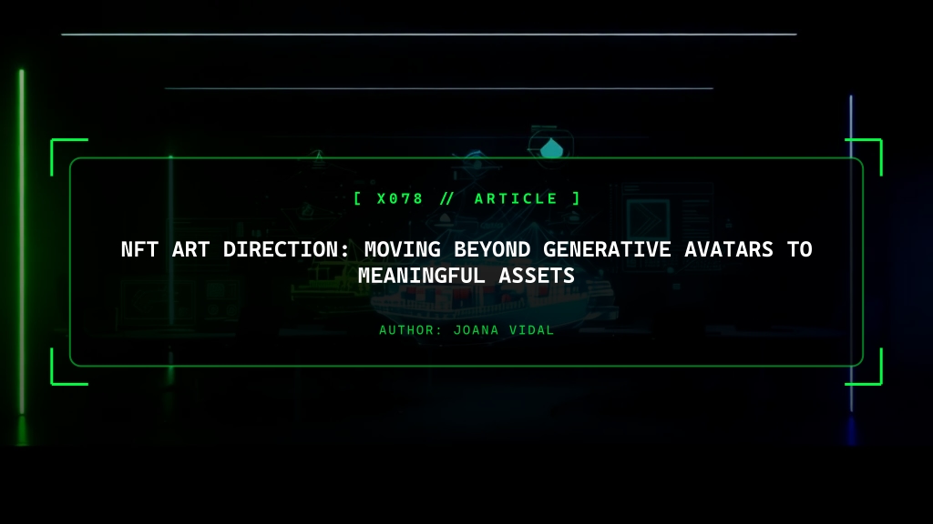 NFT Art Direction: Moving Beyond Generative Avatars to Meaningful, Immutable Assets
