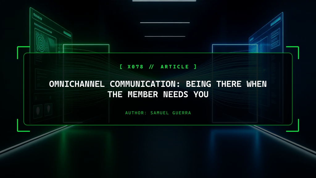 Omnichannel Communication: Being There When the Member Needs You