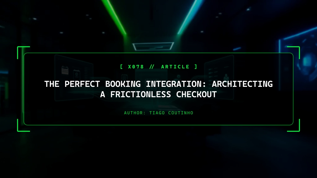 The Perfect Booking Integration: Architecting a Frictionless Checkout