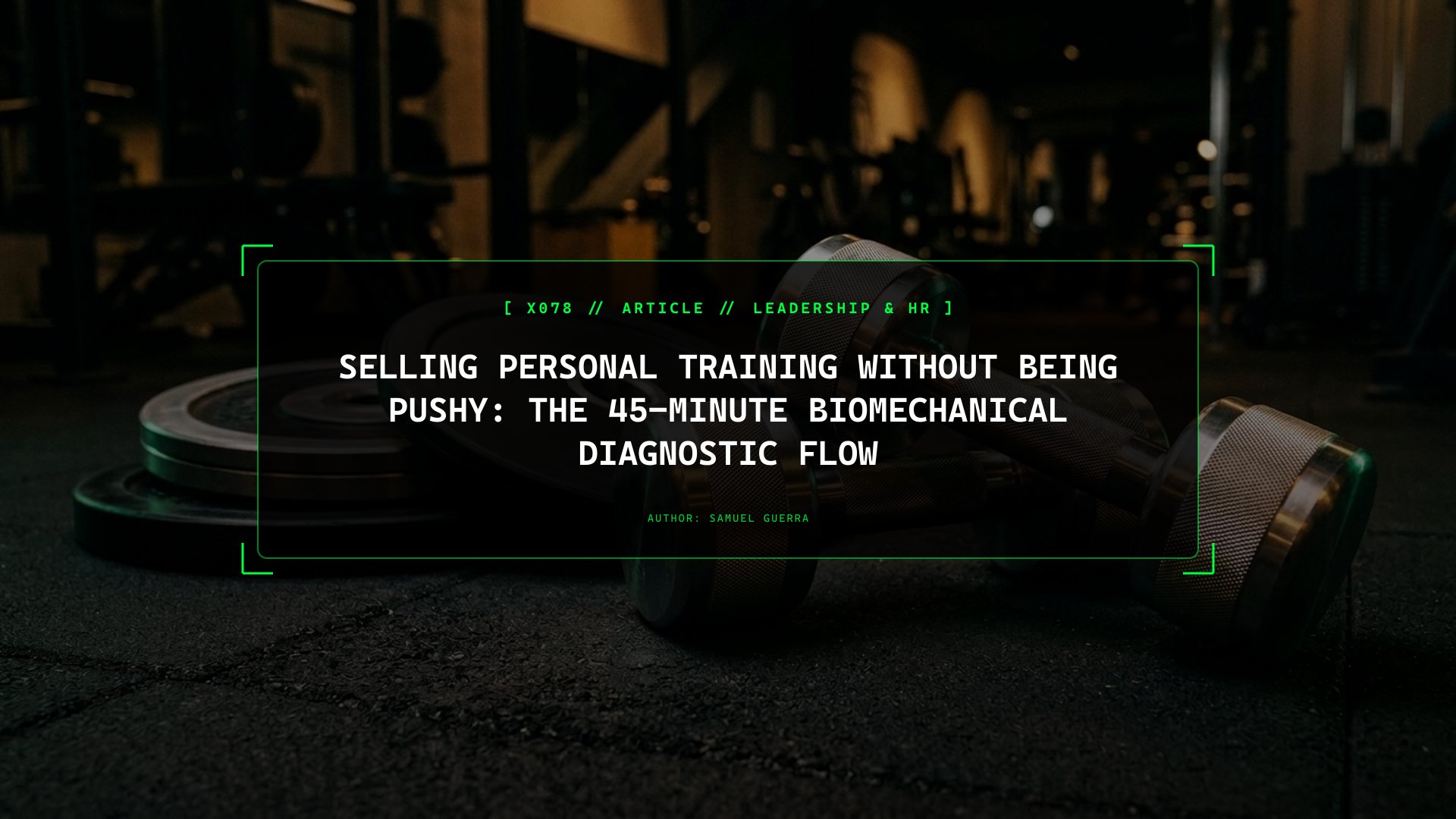 Selling Personal Training Without Being Pushy: The 45-Minute Biomechanical Diagnostic Flow