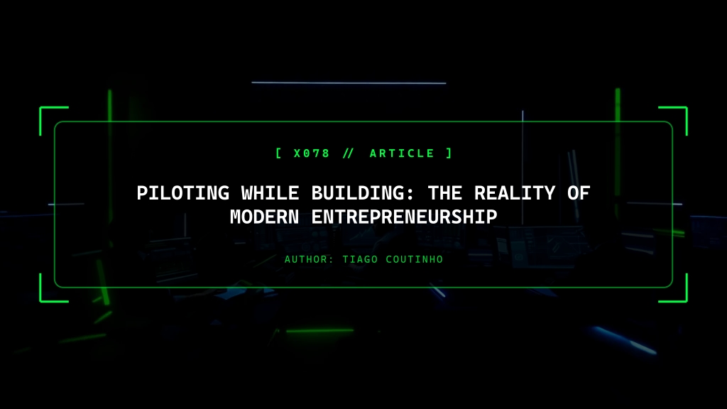 Piloting While Building: The Reality of Modern Entrepreneurship