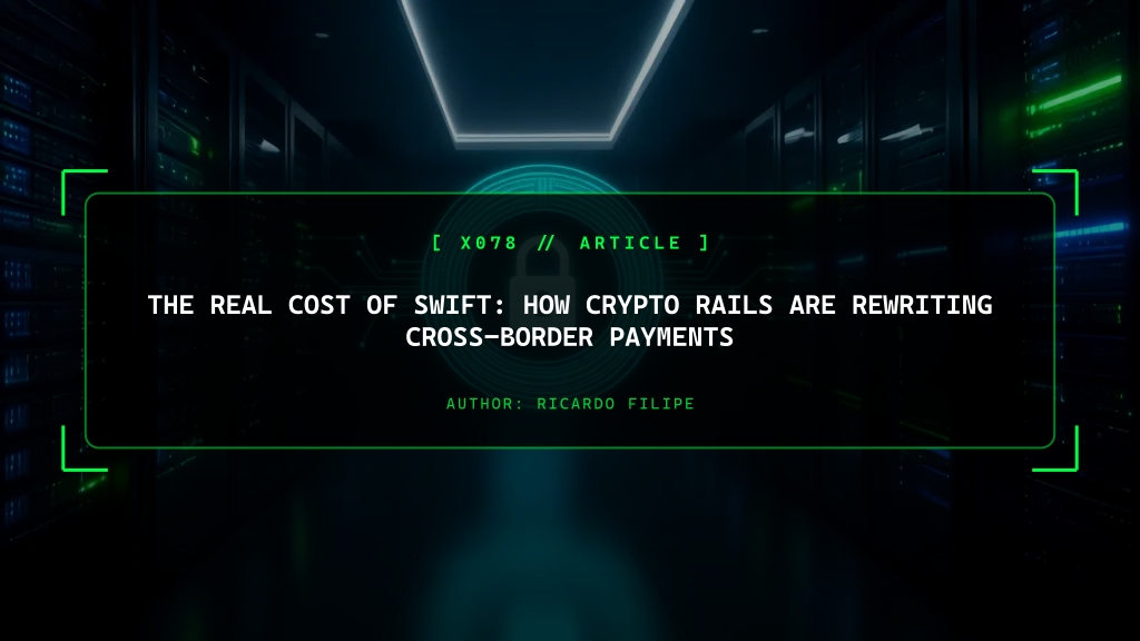 The Real Cost of SWIFT: How Crypto Rails are Rewriting Cross-Border Payments