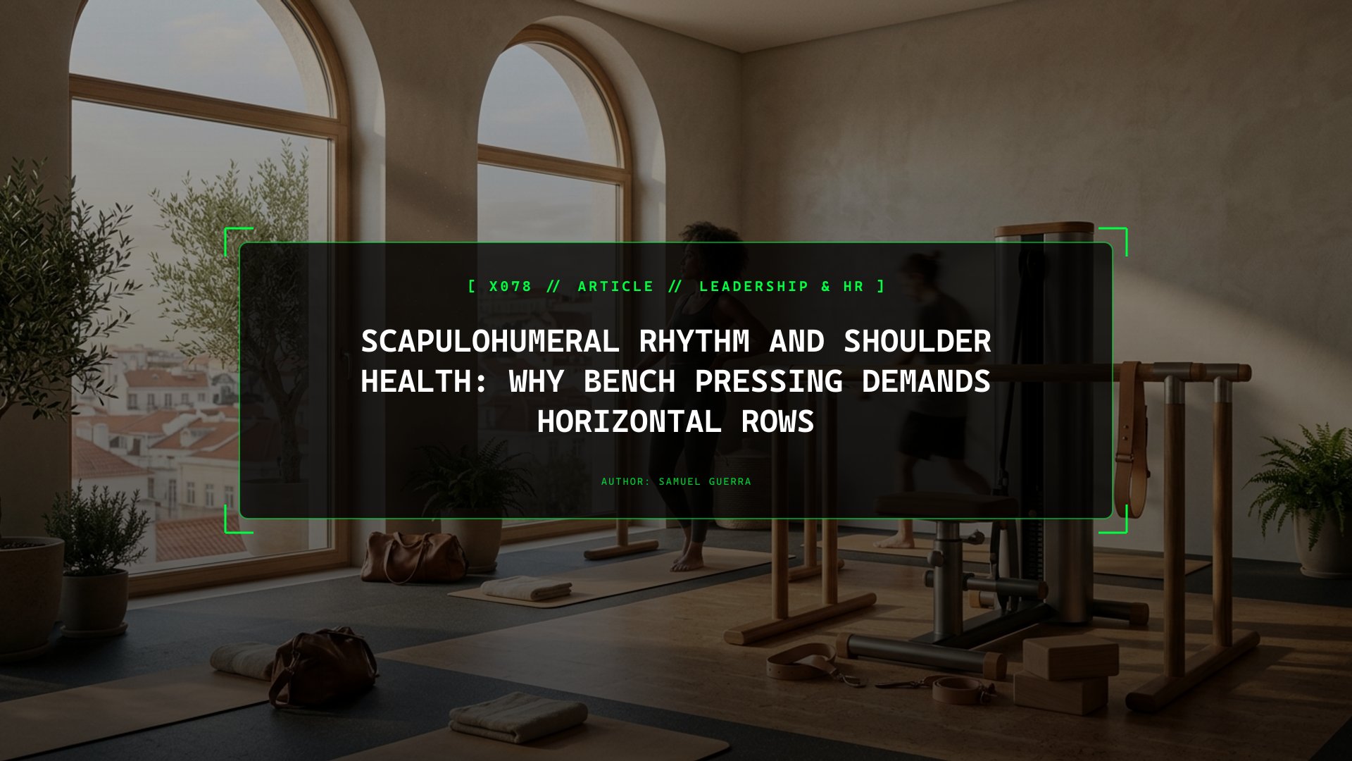 Scapulohumeral Rhythm and Shoulder Health: Why Bench Pressing Demands Horizontal Rows