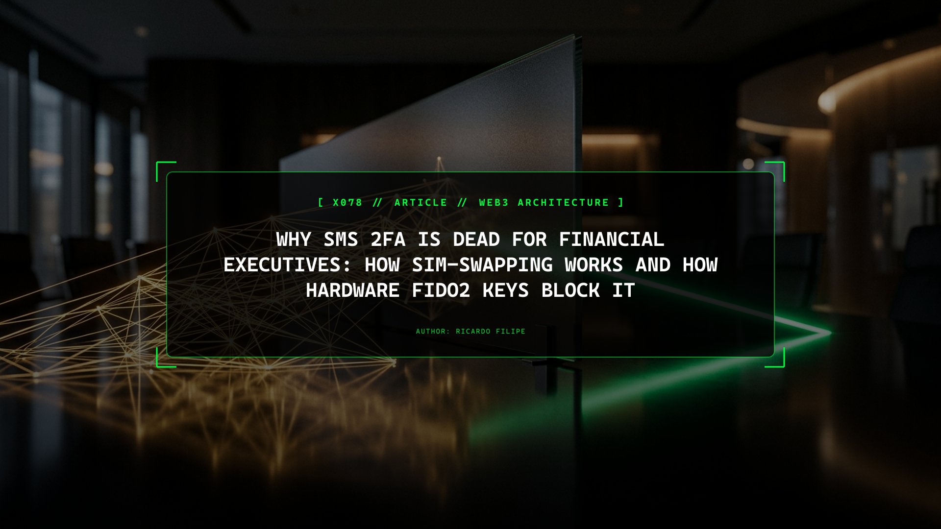 Why SMS 2FA Is Dead for Financial Executives: How SIM-Swapping Works and How Hardware FIDO2 Keys Block It