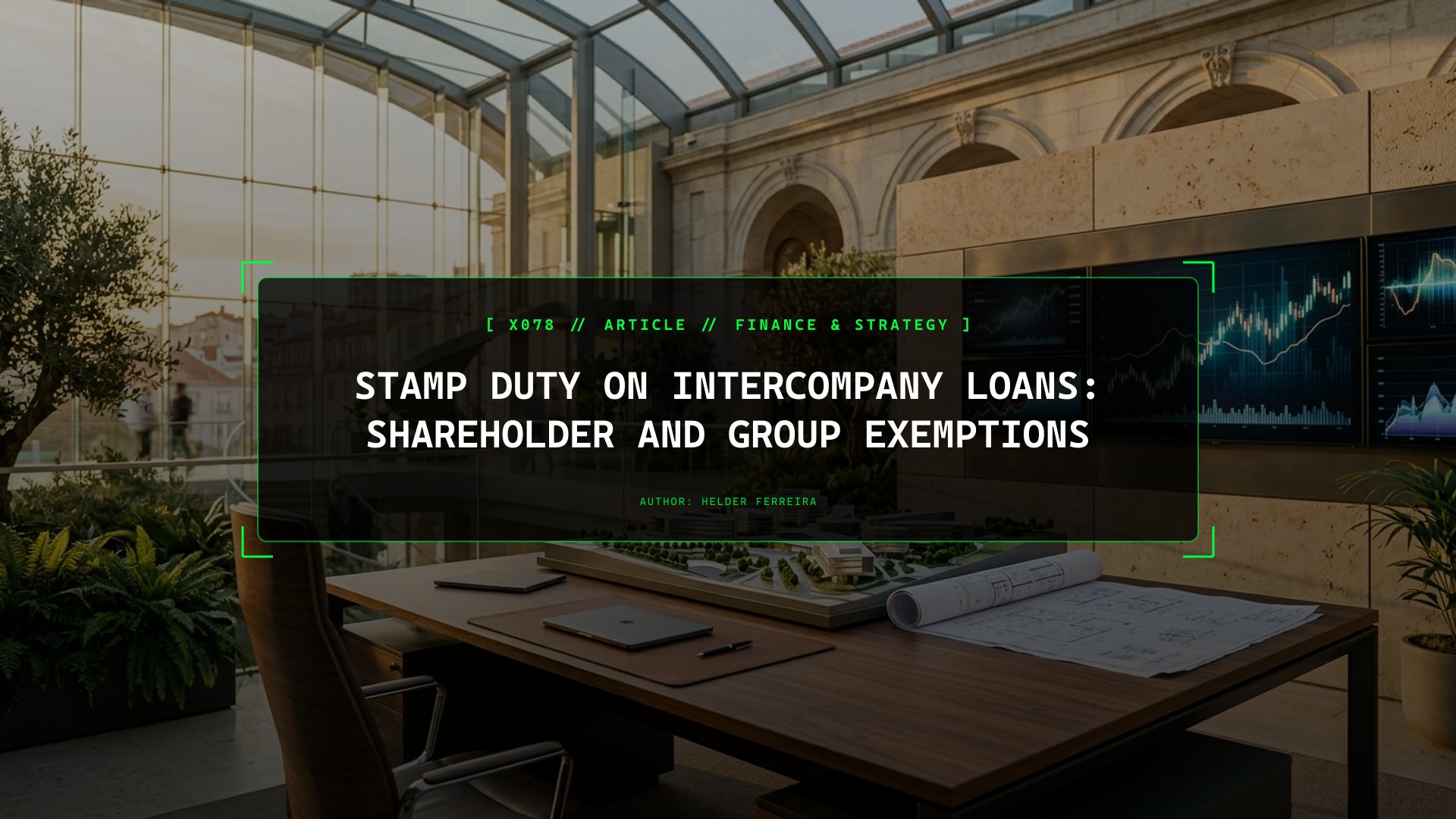 The Hidden Tax on Intercompany Loans: Stamp Duty Rules and Group Exemptions in Portugal