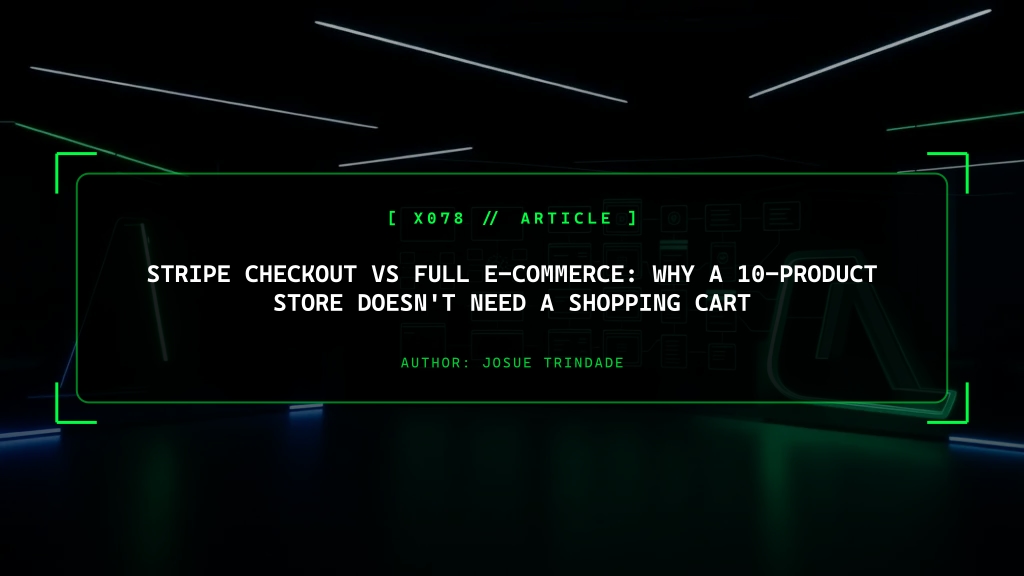 Stripe Checkout vs Full E-commerce: Why a 10-Product Store Doesn't Need a Shopping Cart