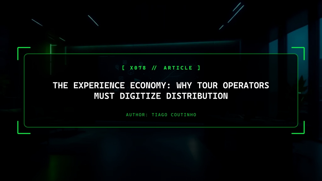 The Experience Economy: Why Tour Operators Must Digitize Distribution