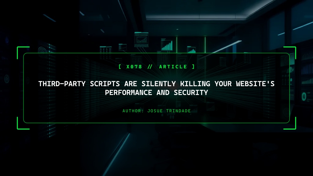 Third-Party Scripts Are Silently Killing Your Performance and Security