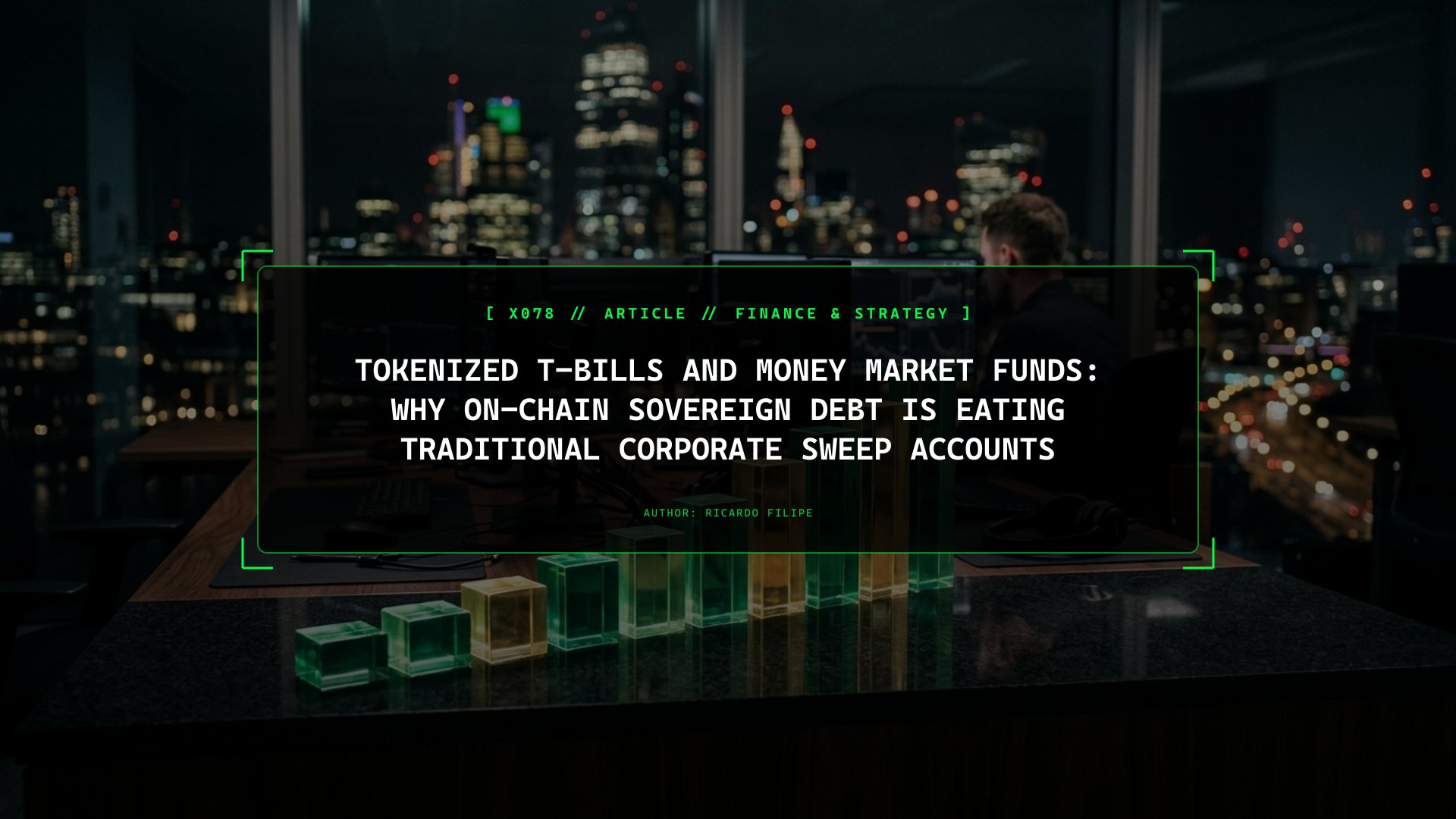 Tokenized T-Bills and Money Market Funds: Why On-Chain Sovereign Debt Is Eating Traditional Corporate Sweep Accounts