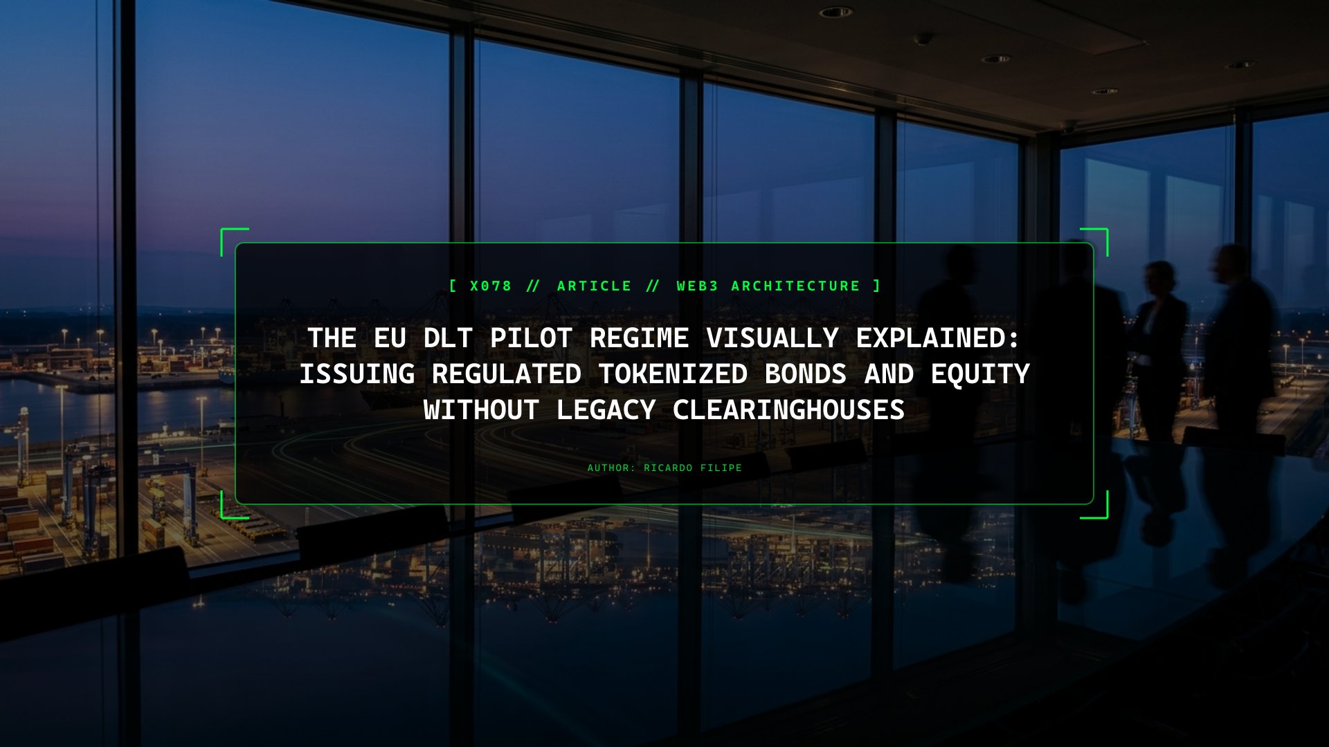 The EU DLT Pilot Regime Visually Explained: Issuing Regulated Tokenized Bonds and Equity Without Legacy Clearinghouses