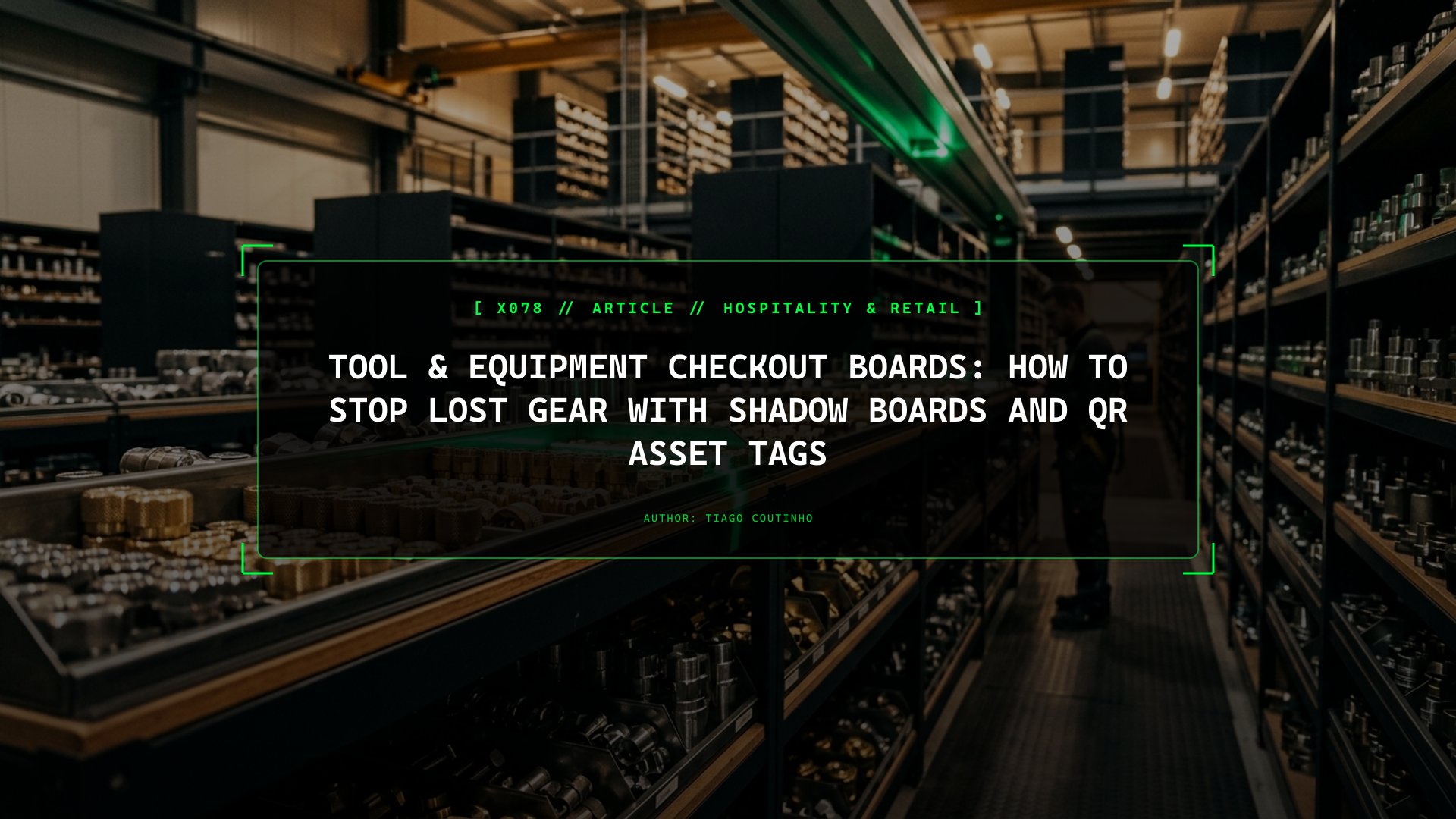 Tool & Equipment Checkout Boards: How to Stop Lost Gear with Shadow Boards and QR Asset Tags