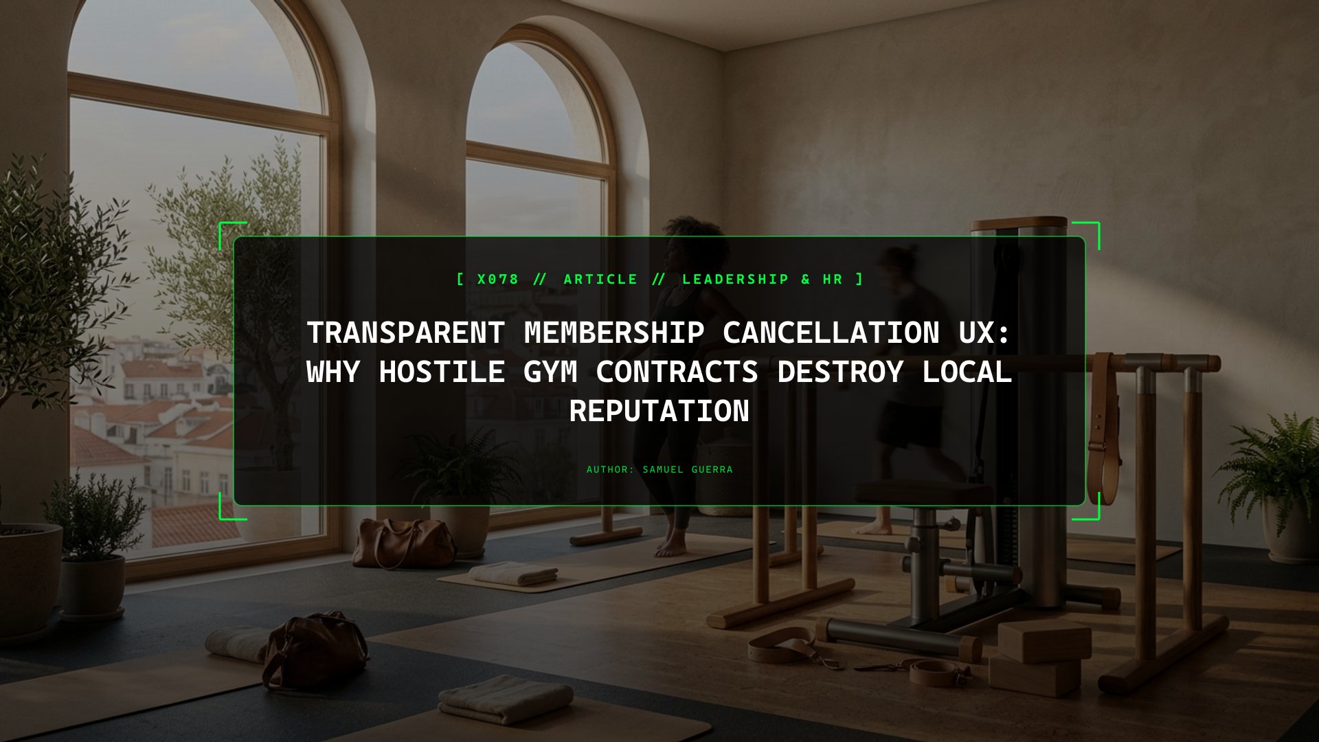 Transparent Membership Cancellation UX: Why Hostile Gym Contracts Destroy Local Reputation