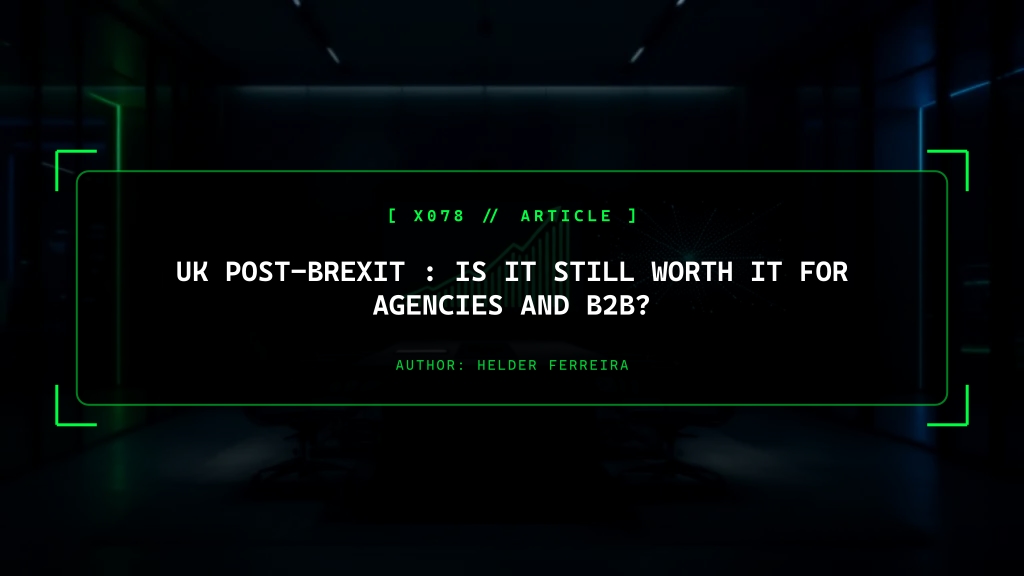 UK Post-Brexit (UK LTD): Is it Still Worth it for Agencies and B2B?