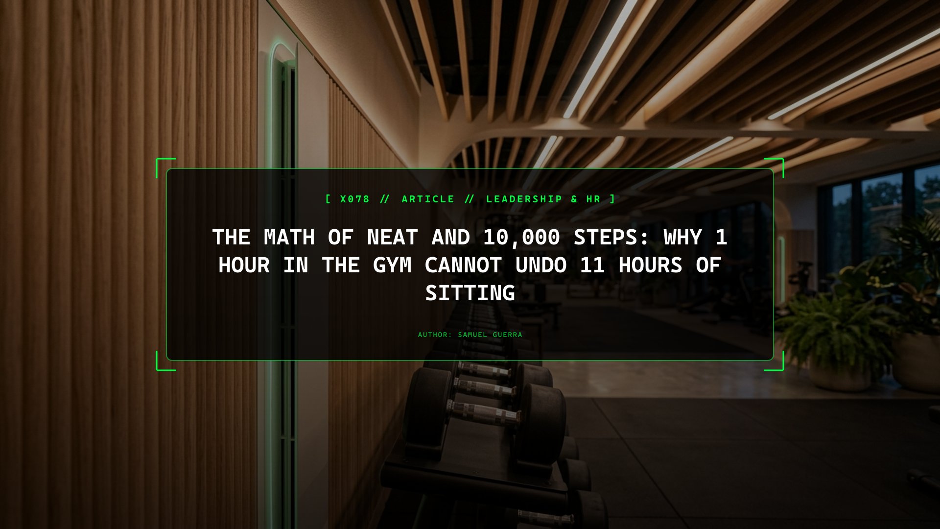 The Math of NEAT and 10,000 Steps: Why 1 Hour in the Gym Cannot Undo 11 Hours of Sitting