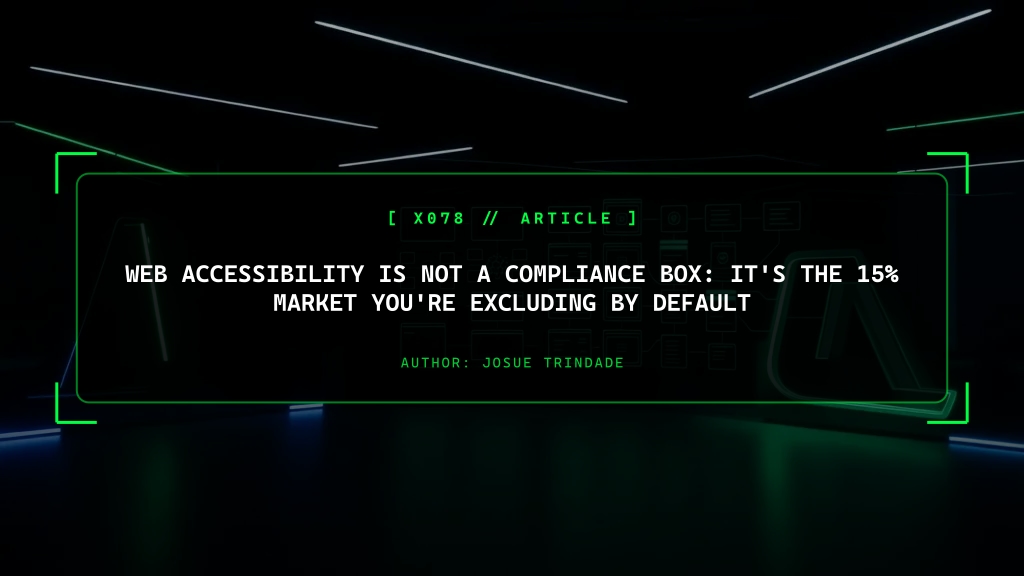 Web Accessibility Is Not a Compliance Box: It's the 15% Market You're Excluding by Default
