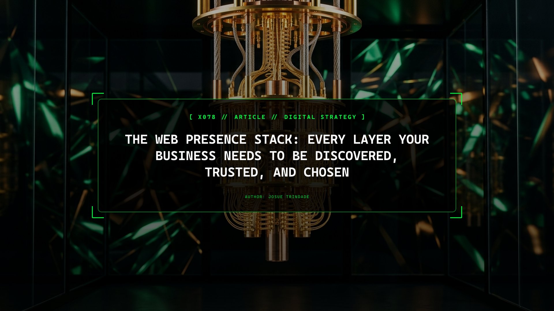 The Web Presence Stack: Every Layer Your Business Needs to Be Discovered, Trusted, and Chosen
