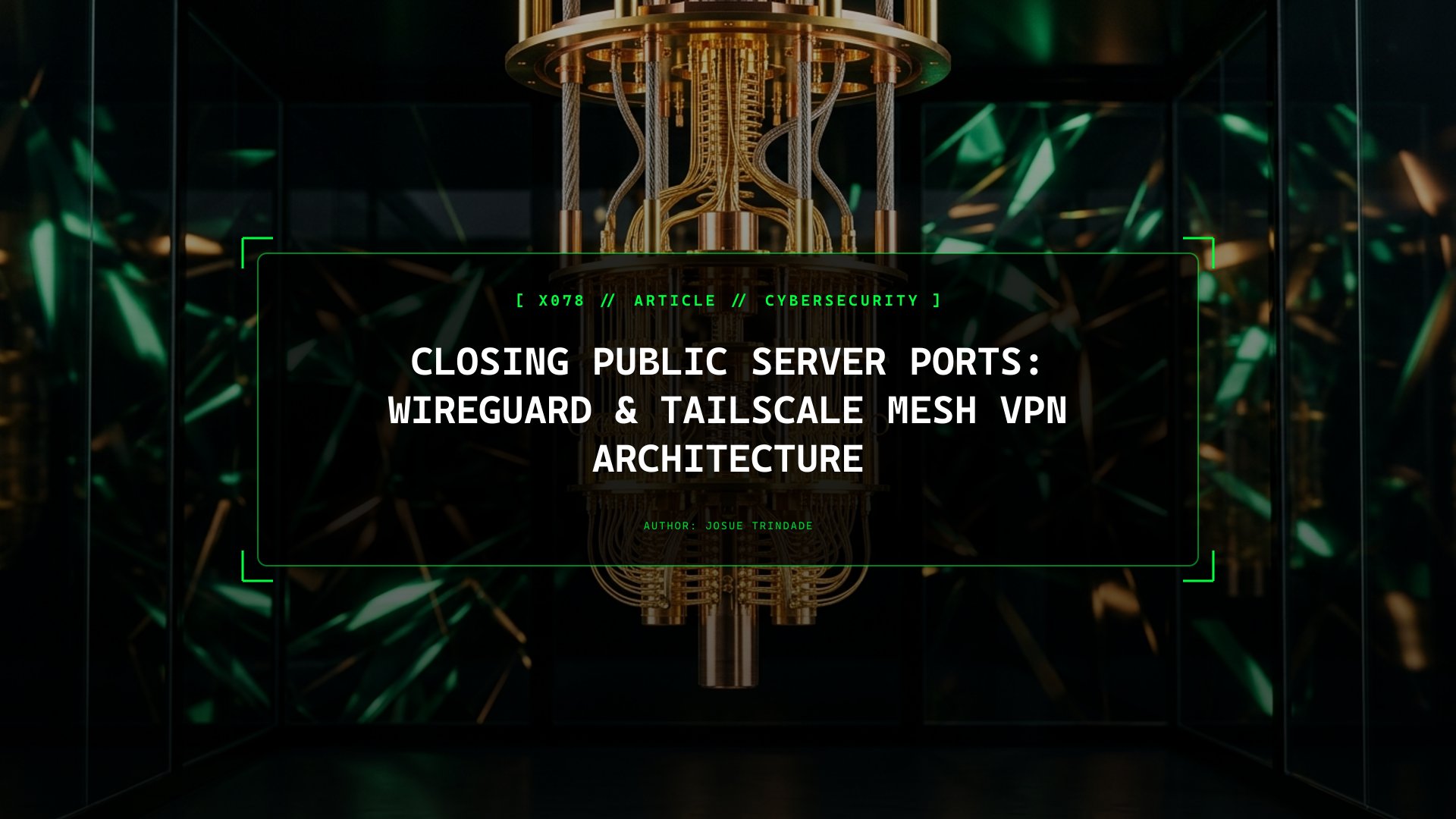 Closing Every Admin Port to the Public Internet: How WireGuard & Tailscale Mesh VPNs Protect Your Nodes
