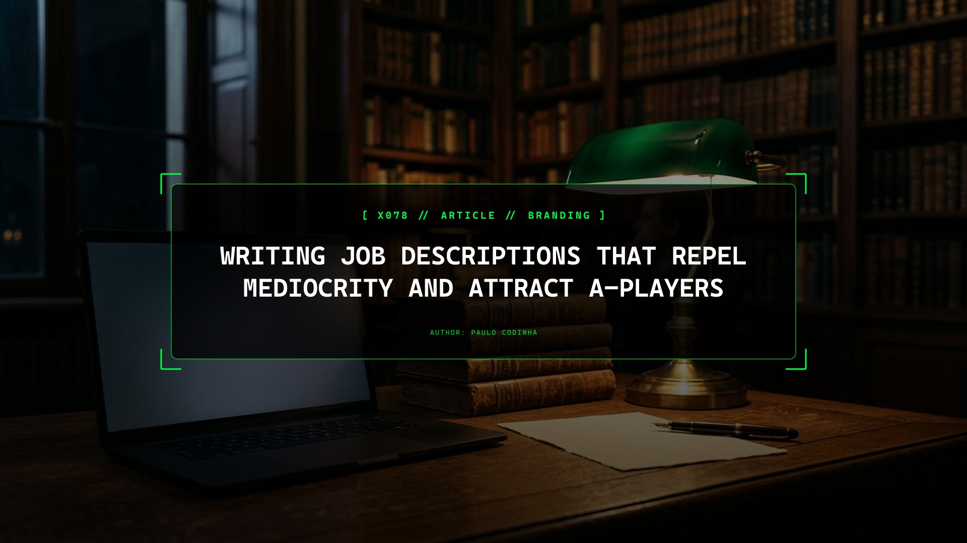 Stop Asking for 'Dynamic Team Players': Writing Honest, High-Standards Job Descriptions That Attract A-Players