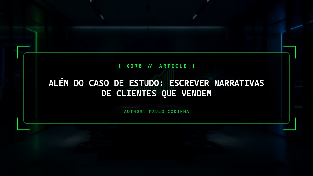 Além do Caso de Estudo: Escrever Narrativas de Clientes que Vendem