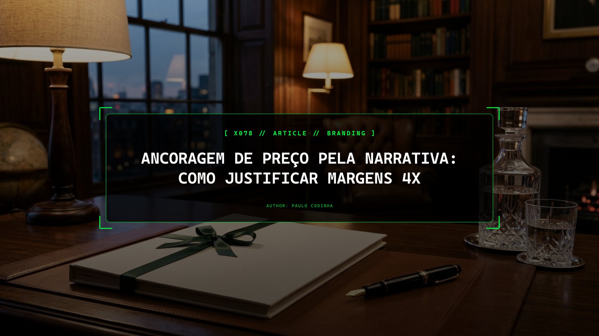Ancoragem de Preço pela Narrativa: Como Justificar Margens 4x