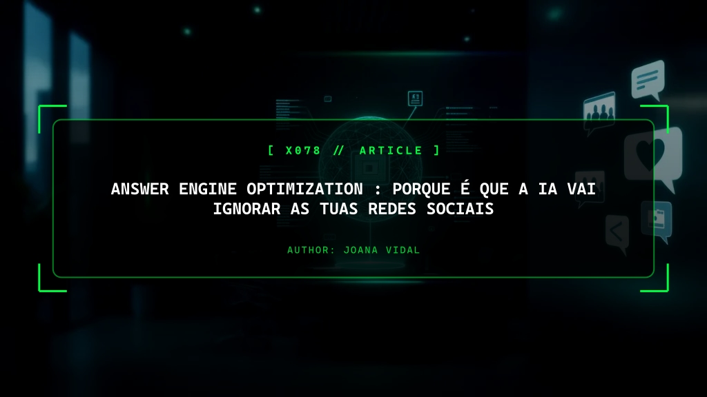 Answer Engine Optimization (AEO): Porque é que a Inteligência Artificial vai Ignorar as tuas Redes Sociais