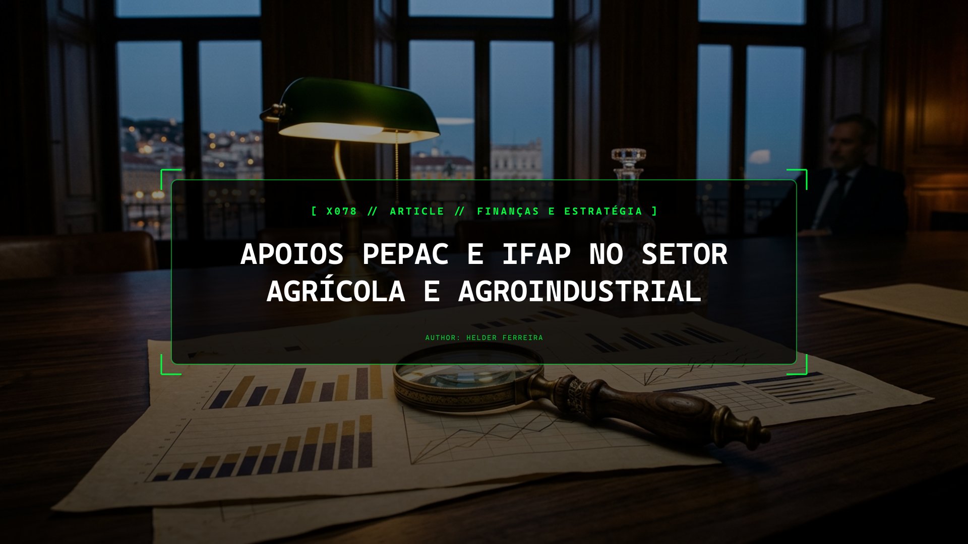 Apoios PEPAC e IFAP no Setor Agrícola e Agroindustrial