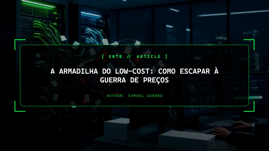 A Armadilha do Low-Cost: Como Escapar à Guerra de Preços