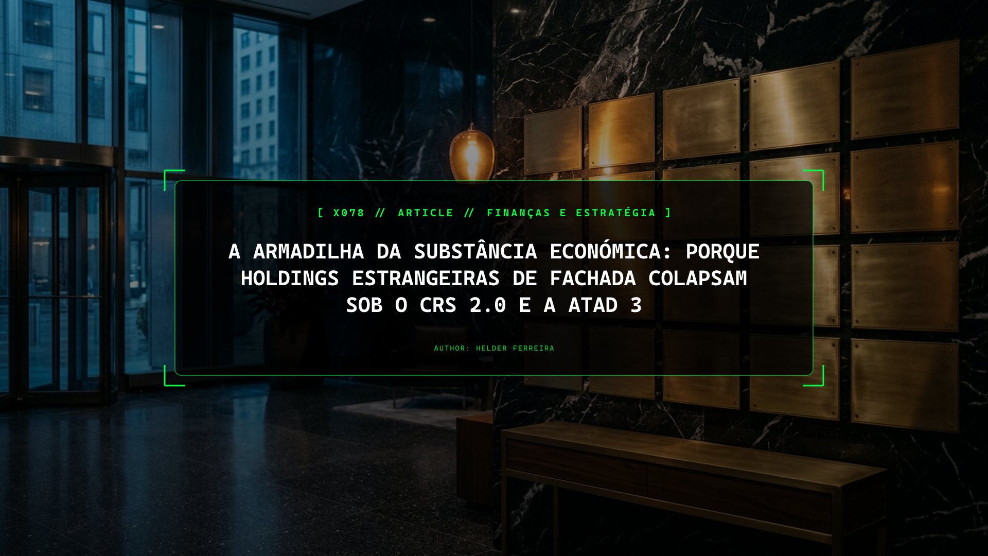 A Armadilha da Substância Económica: Porque Holdings Estrangeiras de Fachada Colapsam sob o CRS 2.0 e a ATAD 3